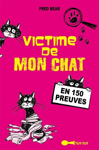 Victime de mon chat: en 150 preuves