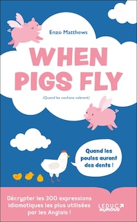 Couverture_When pigs fly (quand les cochons voleront)