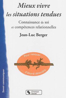 Front cover_Mieux vivre les situations tendues : connaissance de soi et compétences relationnelles