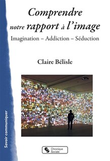 Front cover_Comprendre notre rapport à l'image