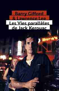 LES VIES PARALLÈLES DE JACK KEROUAC de Barry Gifford