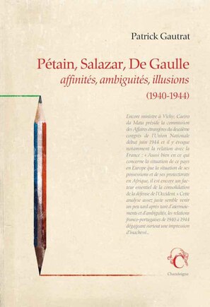 Pétain, Salazar, de Gaulle: affinités, ambiguités, illusions (1940-1944)