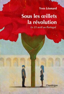 Front cover_Sous les oeillets la révolution : le 25 avril 1974 au Portugal