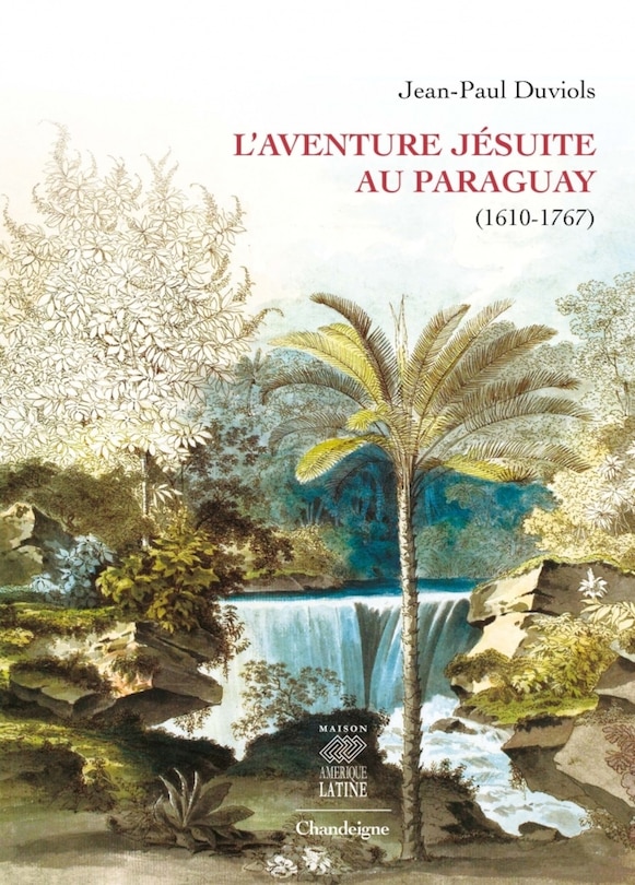 Front cover_L' aventure jésuite du Paraguay (1610-1767)