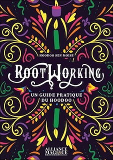 Couverture_Rootworking : un guide pratique du hoodoo
