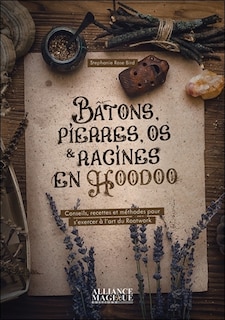 Couverture_Bâtons, pierres, os & racines en hoodoo