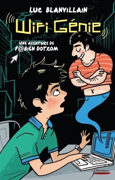 Front cover_Wifi génie : une aventure de F@bien Dotcom ; Les programmes malveillants... : ils sont si méchants !