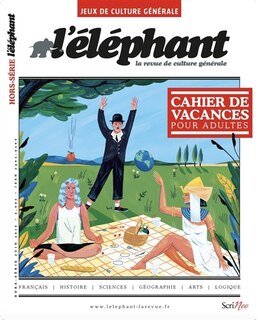 Couverture_L'Eléphant : la revue, hors-série. Cahier de vacances pour adultes : jeux de culture générale