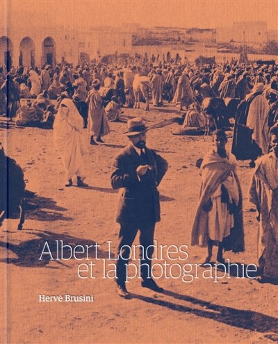 Front cover_Albert Londres et la photographie