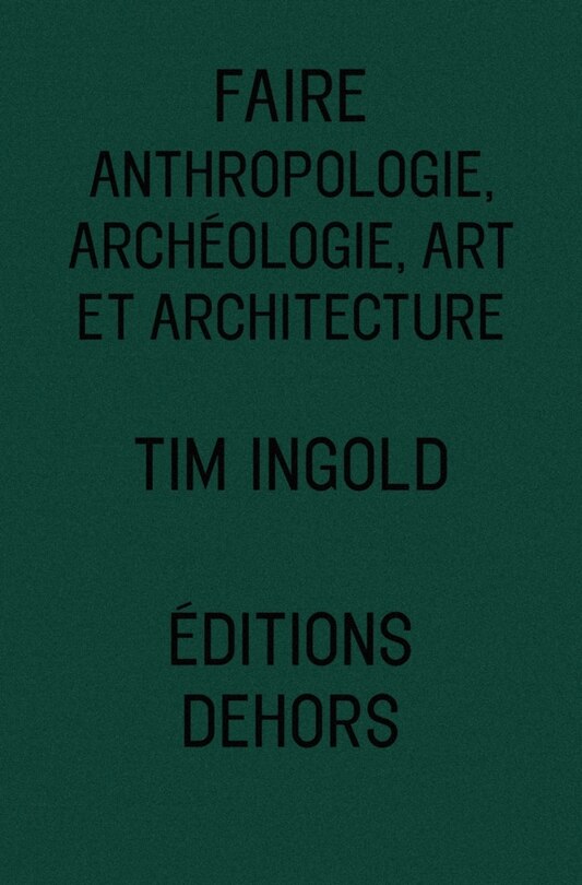 Faire: Anthropologie, archéologie, art et architecture