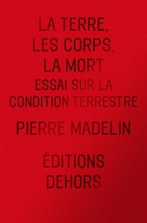 Front cover_La Terre, les corps, la mort : essai sur la condition terrestre