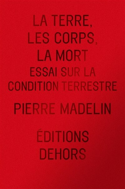 Front cover_La Terre, les corps, la mort : essai sur la condition terrestre