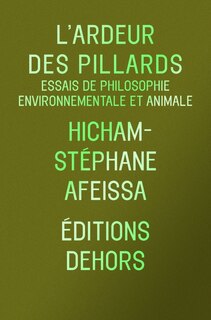 L' ardeur des pillards: essais de philosophie environnementale et animale