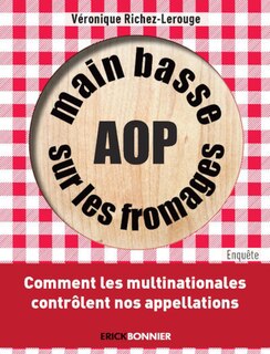 Main basse sur les fromages AOP: comment les multinationales contrôlent nos appellations