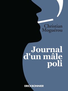 Journal d'un mâle poli: mars 2016-juin 2017