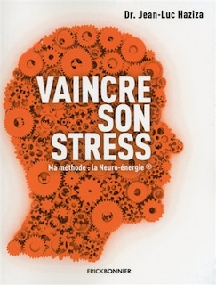 Couverture_Vaincre son stress : ma m&eacute;thode, la neuro-&eacute;nergie
