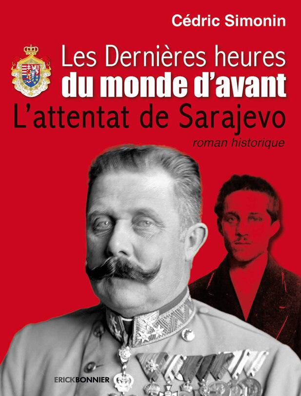 Les dernières heures du monde d'avant: l'attentat de Sarajevo
