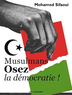 Front cover_Musulmans, osez la démocratie !