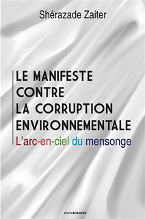 Couverture_Le manifeste contre la corruption environnementale : l'arc-en-ciel du mensonge
