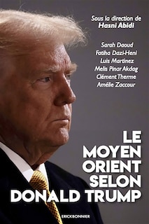Couverture_Le Moyen-Orient selon Donald Trump