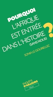 Couverture_Pourquoi l'Afrique est entrée dans l'histoire (sans nous) ?