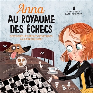 Front cover_Anna au royaume des échecs : découvre les règles des échecs à la fin du livre !