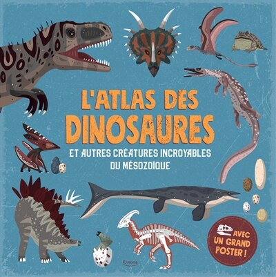 Front cover_L'atlas des dinosaures : et autres créatures incroyables du mésozoïque