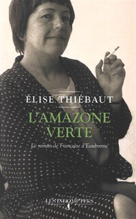 Couverture_L'amazone verte : le roman de Françoise d'Eaubonne