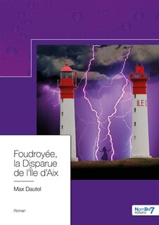 Front cover_Foudroy&eacute;e, la Disparue de l'Ile d'Aix