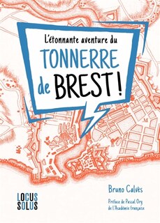 L' étonnante aventure du Tonnerre de Brest !: enquête sur une expression