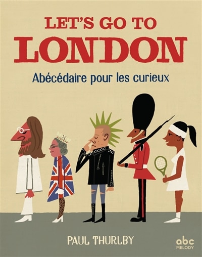 Let's go to London: Abécédaire pour les curieux