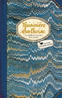 Cuisinière sarthoise: les meilleures recettes de la Sarthe