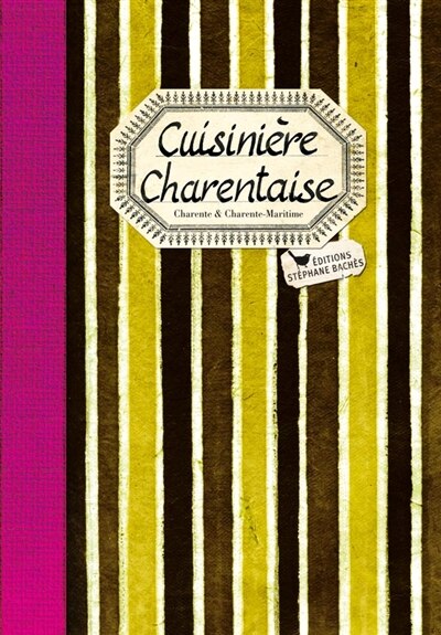 Cuisinière charentaise: les meilleures recettes de Charente et Charente-Maritime