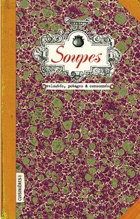 Soupes: veloutés, potages & consommés