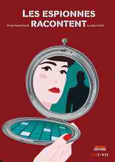 Les espionnes racontent de Chloé Aeberhardt