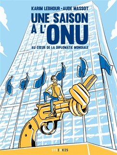 Couverture_Une saison à l'ONU : au coeur de la diplomatie mondiale