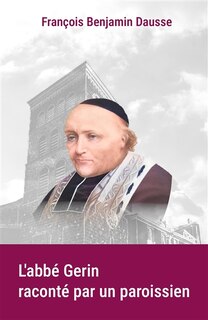 Couverture_L' abb&eacute; Gerin racont&eacute; par un paroissien