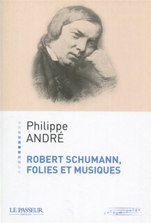 Front cover_Robert Schumann : folies et musiques