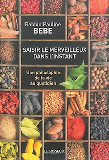 Front cover_Saisir le merveilleux dans l'instant : une philosophie de la vie au quotidien