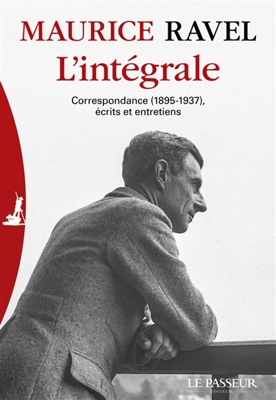 Front cover_Maurice Ravel : l'intégrale : correspondance (1895-1937), écrits et entretiens