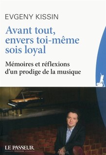 Front cover_Avant tout, envers toi-même sois loyal : mémoires et réflexions d'un prodige de la musique