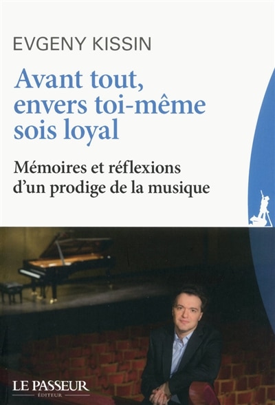 Front cover_Avant tout, envers toi-même sois loyal : mémoires et réflexions d'un prodige de la musique
