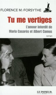 Couverture_Tu me vertiges : l'amour interdit de Maria Casarès et Albert Camus