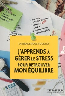 Front cover_J'apprends à gérer le stress pour retrouver mon équilibre