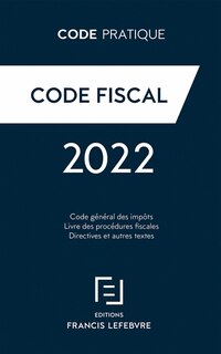 Couverture_Code fiscal : code général des impôts, code des impositions sur les biens et services, livre des procédures fiscales, directives et autres textes : 2022