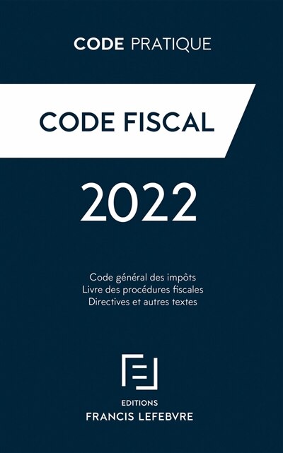 Couverture_Code fiscal : code général des impôts, code des impositions sur les biens et services, livre des procédures fiscales, directives et autres textes : 2022