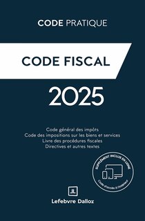 Front cover_Code fiscal : code général des impôts, code des impositions sur les biens et services, livre des procédures fiscales, directives et autres textes : 2025