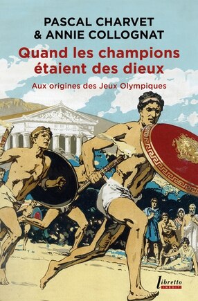 Quand les champions étaient des dieux: aux origines des jeux Olympiques