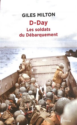 D-DAY - LES SOLDATS DU DÉBARQUEMENT: les soldats du Débarquement