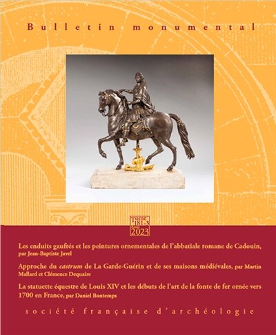 Front cover_Bulletin monumental, n°181-3. Les enduits gaufrés et les peintures ornementales de l'abbatiale romane de Cadouin ; Approche du castrum de La Garde-Guérin et de ses maisons médiévales ; La statuette équestre de Louis XIV et les débuts de l'art de la fonte